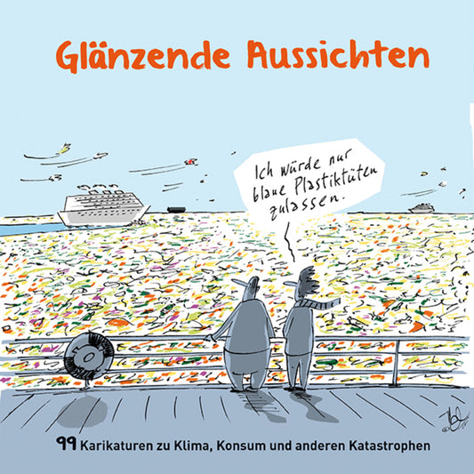 Glänzende Aussichten - 99 Karikaturen...